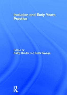 Inclusion and Early Years Practice by Kathy Brodie