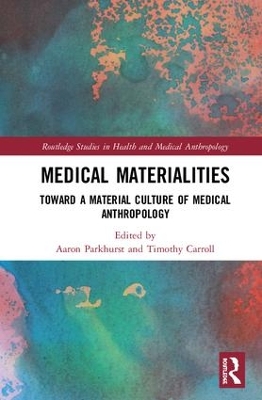 Medical Materialities: Toward a Material Culture of Medical Anthropology book