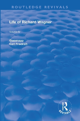 Revival: Life of Richard Wagner Vol. IV (1904): Art and Politics book