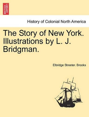 The Story of New York. Illustrations by L. J. Bridgman. book