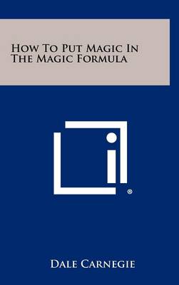 How to Put Magic in the Magic Formula by Dale Carnegie