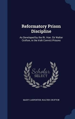 Reformatory Prison Discipline by Mary Carpenter