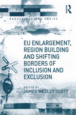 EU Enlargement, Region Building and Shifting Borders of Inclusion and Exclusion book