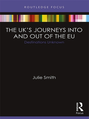 The UK’s Journeys into and out of the EU: Destinations Unknown book