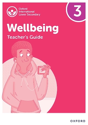 Oxford International Lower Secondary Wellbeing: Teacher's Guide 3 book