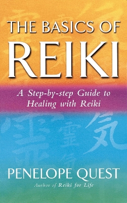 The Basics Of Reiki: A step-by-step guide to reiki practice book
