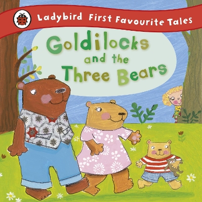 Goldilocks and the Three Bears: Ladybird First Favourite Tales book