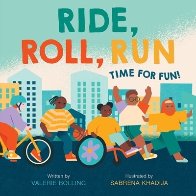 Ride, Roll, Run: Time for Fun! book