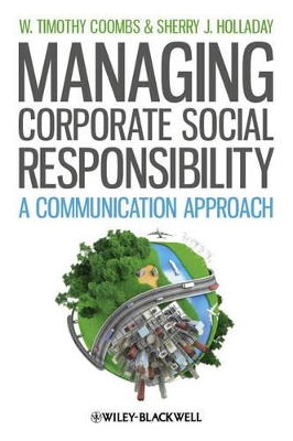 Managing Corporate Social Responsibility: A Communication Approach by W. Timothy Coombs