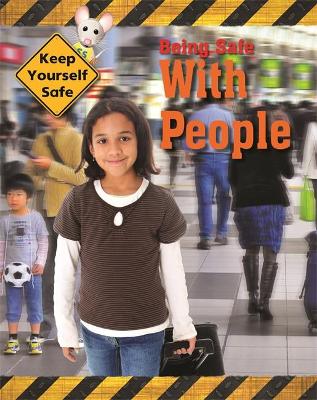 Keep Yourself Safe: Being Safe with People by Honor Head