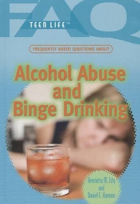 Frequently Asked Questions about Alcohol Abuse and Binge Drinking book
