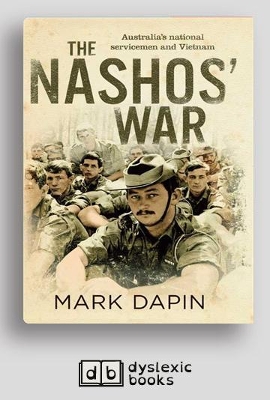 The Nashos' War: Australia's national servicemen and Vietnam by Mark Dapin