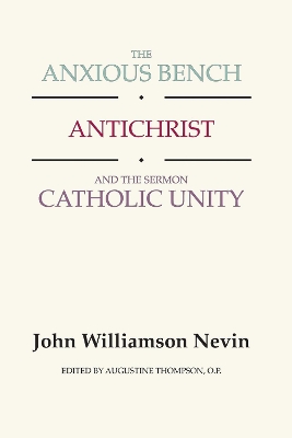 The Anxious Bench, Antichrist and the Sermon Catholic Unity by John Williamson Nevin