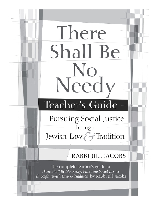 There Shall Be No Needy Teacher's Guide by Rabbi Jill Jacobs