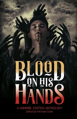 Blood on His Hands: A Vampire Erotica Anthology book