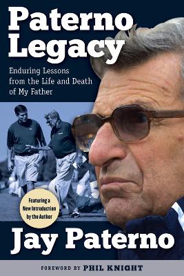 Paterno Legacy: Enduring Lessons from the Life and Death of My Father book