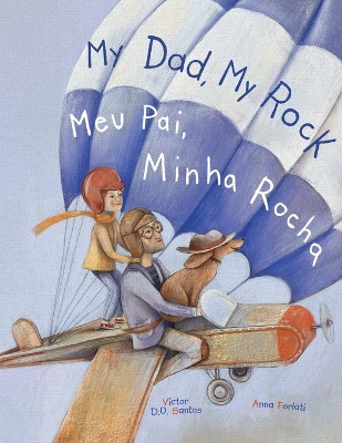 My Dad, My Rock / Meu Pai, Minha Rocha - Bilingual English and Portuguese (Brazil) Edition: Children's Picture Book by Victor Dias de Oliveira Santos