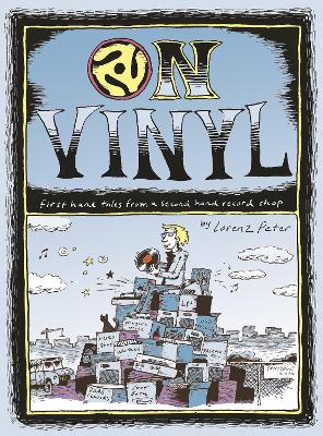On Vinyl: First Hand Tales from a Second Hand Record Shop: First Hand Tales from a Second Hand Record Shop book