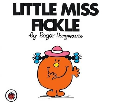 Little Miss Fickle by Roger Hargreaves