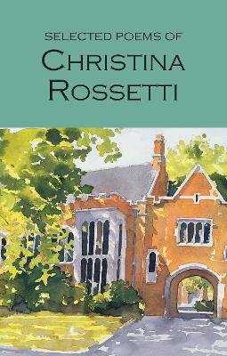 Selected Poems of Christina Rossetti by Christina Rossetti