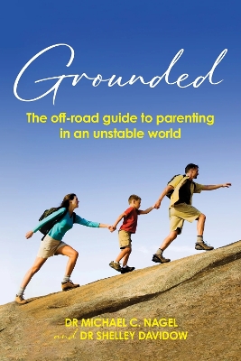 Grounded: The off-road guide to parenting in an unstable world book