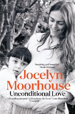 Unconditional Love: A Memoir of Filmmaking and Motherhood by Jocelyn Moorhouse