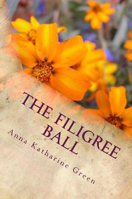 The Filigree Ball by Anna Katharine Green