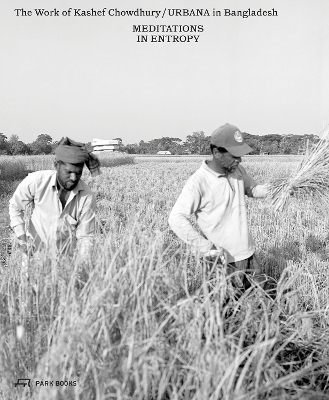 Meditations in Entropy: The Work of Kashef Chowdhury / URBANA in Bangladesh book