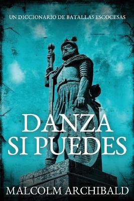 Danza Si Puedes - Un Diccionario De Batallas Escocesas by Malcolm Archibald