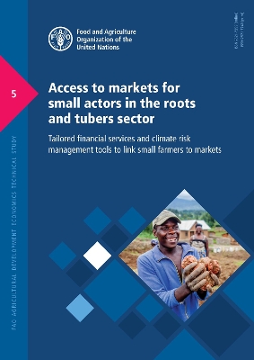 Access to markets for small actors in the roots and tubers sector: tailored financial services and climate risk management tools to link small farmers to markets book