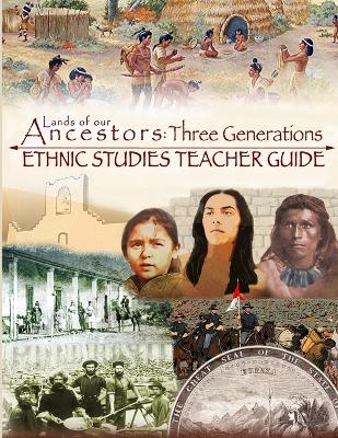 Lands of our Ancestors: Three Generations Ethnic Studies Teacher's Guide by Gary Robinson