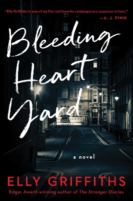 Bleeding Heart Yard: A British Cozy Mystery by Elly Griffiths
