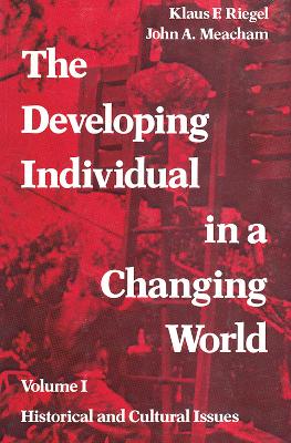 The Developing Individual in a Changing World by John A. Meacham