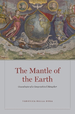 The Mantle of the Earth: Genealogies of a Geographical Metaphor book