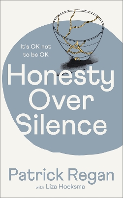 Honesty Over Silence: It's OK Not To Be OK by Patrick Regan