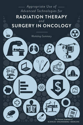 Appropriate Use of Advanced Technologies for Radiation Therapy and Surgery in Oncology book