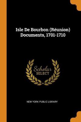 Isle de Bourbon (Reunion) Documents, 1701-1710 by New York Public Library