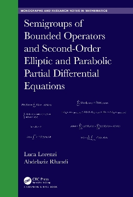 Semigroups of Bounded Operators and Second-Order Elliptic and Parabolic Partial Differential Equations by Luca Lorenzi