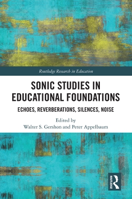 Sonic Studies in Educational Foundations: Echoes, Reverberations, Silences, Noise book