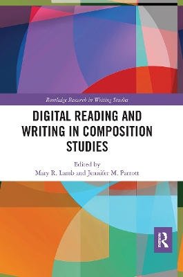 Digital Reading and Writing in Composition Studies by Mary R. Lamb