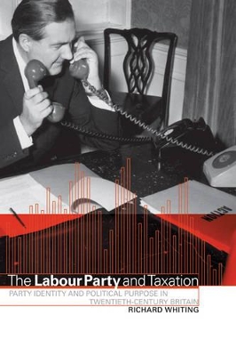 The Labour Party and Taxation by Richard Whiting