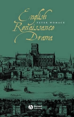 English Renaissance Drama by Peter Womack
