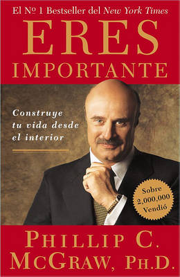 Eres Importante (Self Matters): Construye Tu Vida Desde El Interior (Creating Your Life from the Inside Out) book