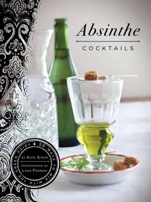 Absinthe Cocktails by Kate Simon
