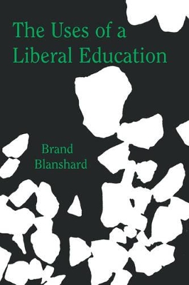 Uses of a Liberal Education book