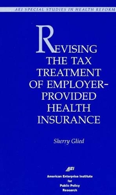 Revising the Tax Treatment of Employer-Provided Health Insurance book