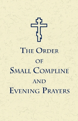 The Order of Small Compline and Evening Prayers book