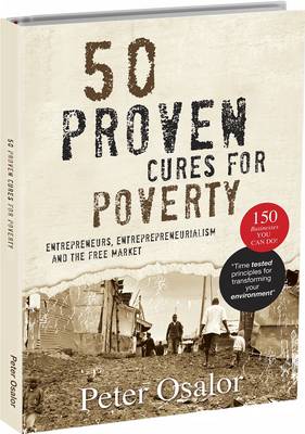 50 Proven Cures for Poverty: Entreprenuers, Entreprenuership, Entreprenueralism and the Free Market book