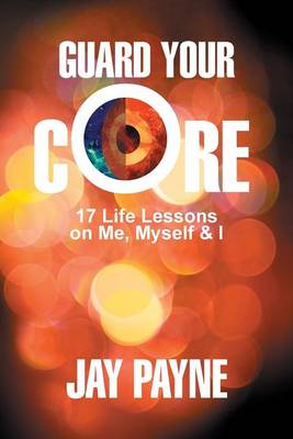 Guard Your Core by Jay Payne
