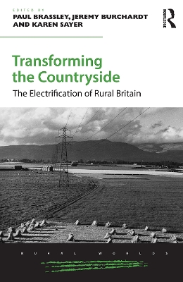Transforming the Countryside: The Electrification of Rural Britain by Paul Brassley